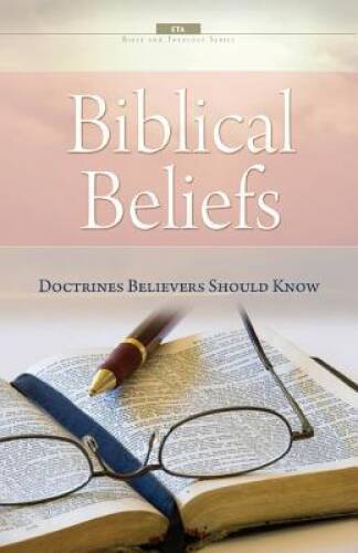 Biblical Beliefs: Doctrines believers should know (Bible a – VERY GOOD