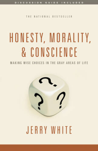 Honesty, Morality, and Conscience: Making Wise Choices in the Gray A – VERY GOOD