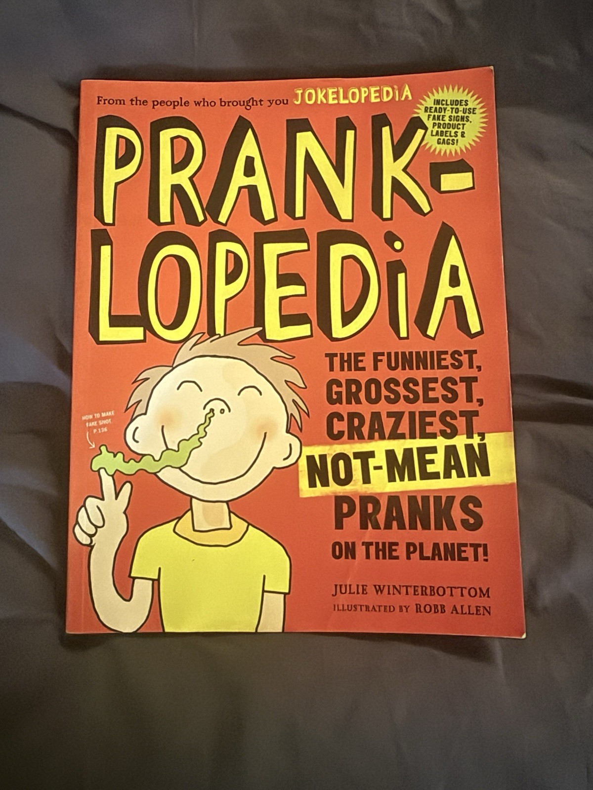 Pranklopedia : The Funniest, Grossest, Craziest, Not-Mean Pranks on the Planet!