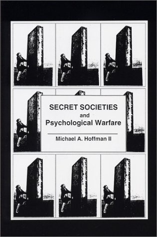 SECRET SOCIETIES AND PSYCHOLOGICAL WARFARE By Michael Hoffman **BRAND NEW**