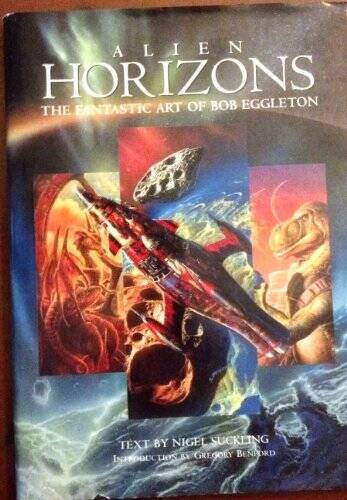 Alien Horizons: The Fantastic Art of Bob Eggleton – Hardcover – GOOD