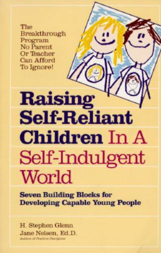 Raising Self-Reliant Children in a Self-Indulgent World: Seven Building…