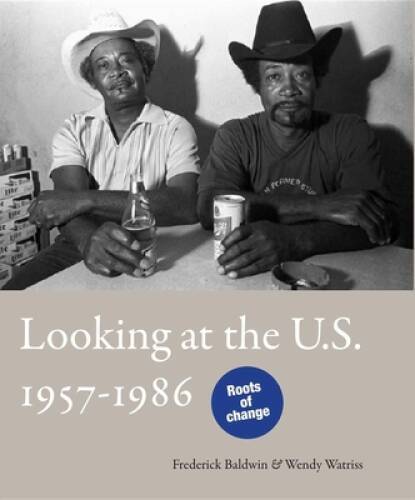 Looking at the US: 1957-1986 – Hardcover By Baldwin, Frederick C – GOOD