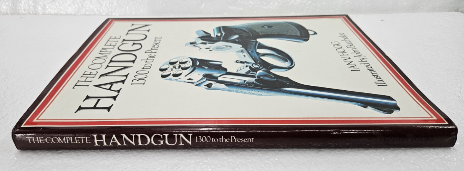 The Complete Handgun 1300 to Present Ian V Hogg 1979 Vintage Hardcover Book