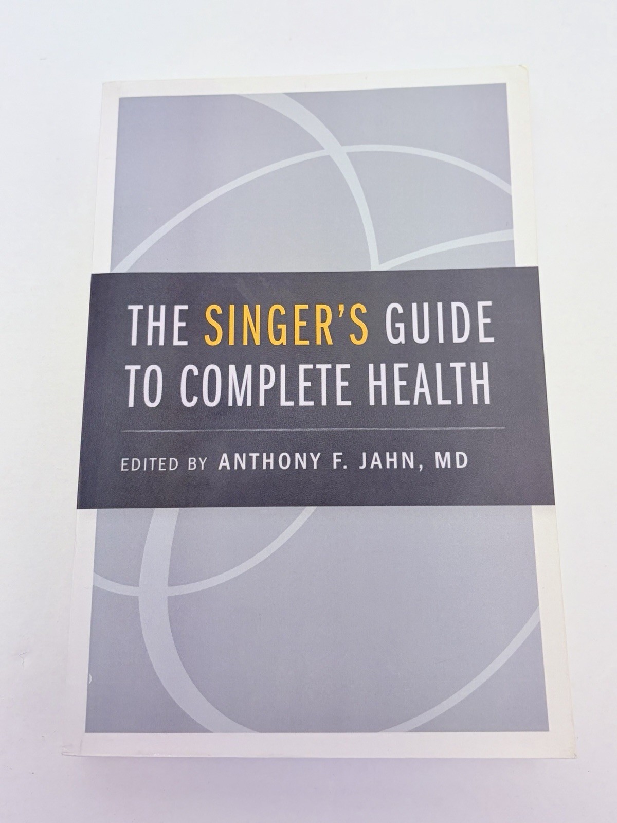 Singer’s Guide to Complete Health by Anthony F. Jahn (2013, Trade Paperback)
