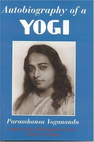 Autobiography of a Yogi by Paramhansa Yogananda