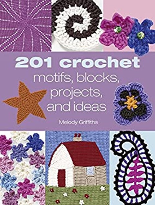 201 Crochet Motifs, Blocks, Projects, and Ideas Paperback Melody