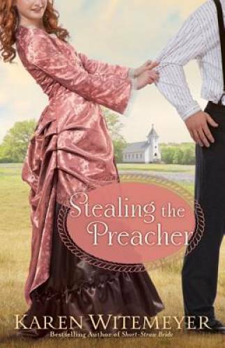 Stealing the Preacher – Paperback By Witemeyer, Karen – GOOD