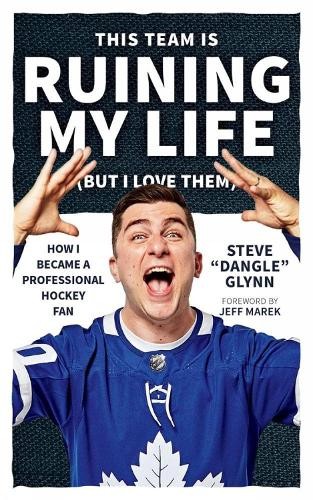Steve ‚Dangle‘ Glynn This Team Is Ruining My Life (But I Love Them) (Paperback)