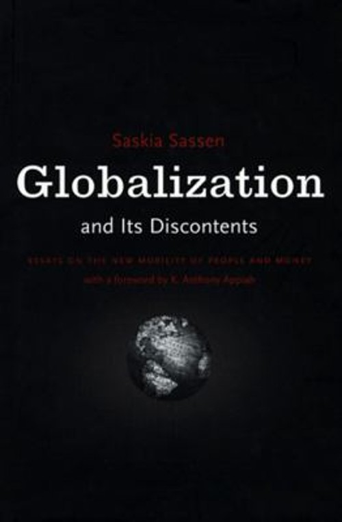 Globalization and Its Discontents : Essays on the New Mobility of