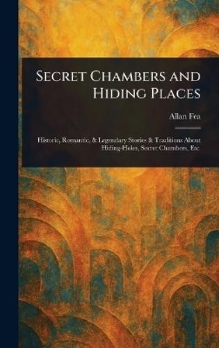 Allan Fea Secret Chambers and Hiding Places (Hardback) (UK IMPORT)