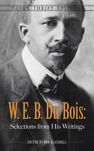 W. E. B. Du Bois: Selections from His Writings by Du Bois, W. E. B.