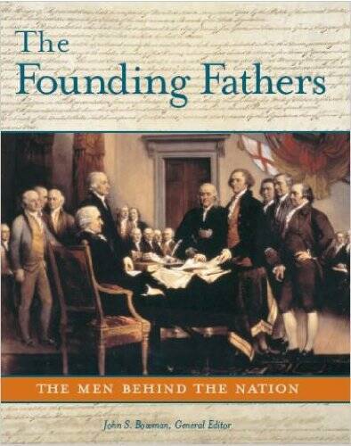 The Founding Father’s, The Men Behind the Nation – Hardcover – GOOD