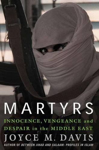 Martyrs: Innocence, Vengeance and Despair in the Middle East