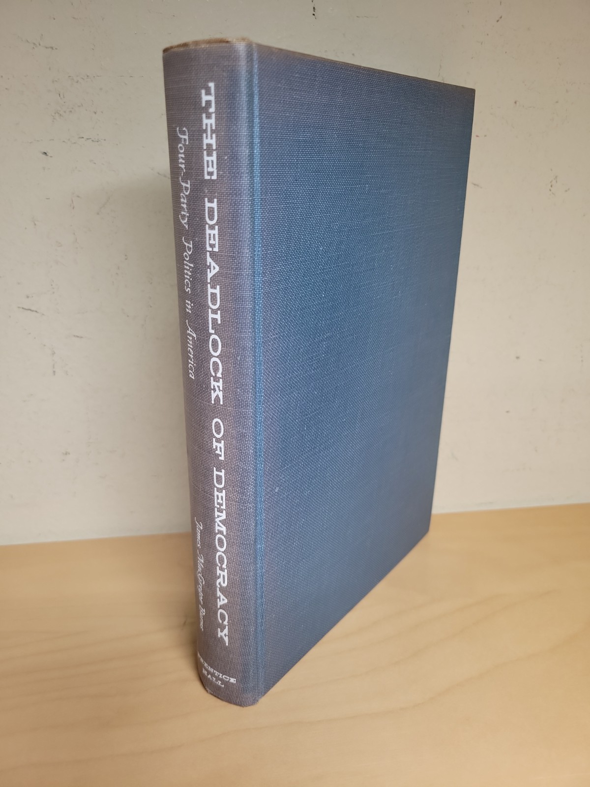The Deadlock Of Democracy Four-Party Politics In America James Burns Hardcover