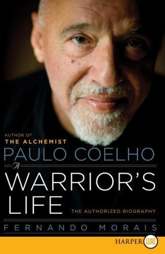 Paulo Coelho: A Warrior’s Life: The Authorized Biography, Morais, Fernando, Exce