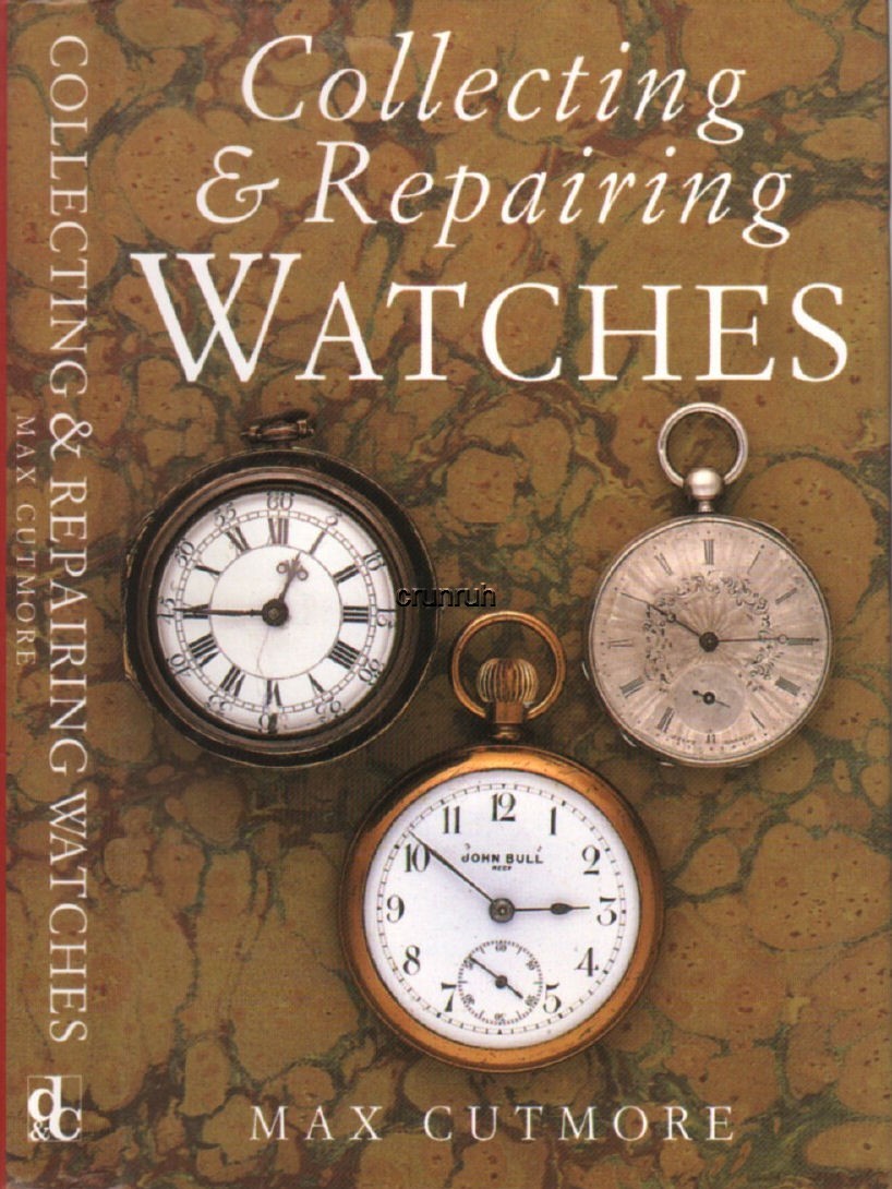 Collecting & Repairing Watches by Max Cutmore