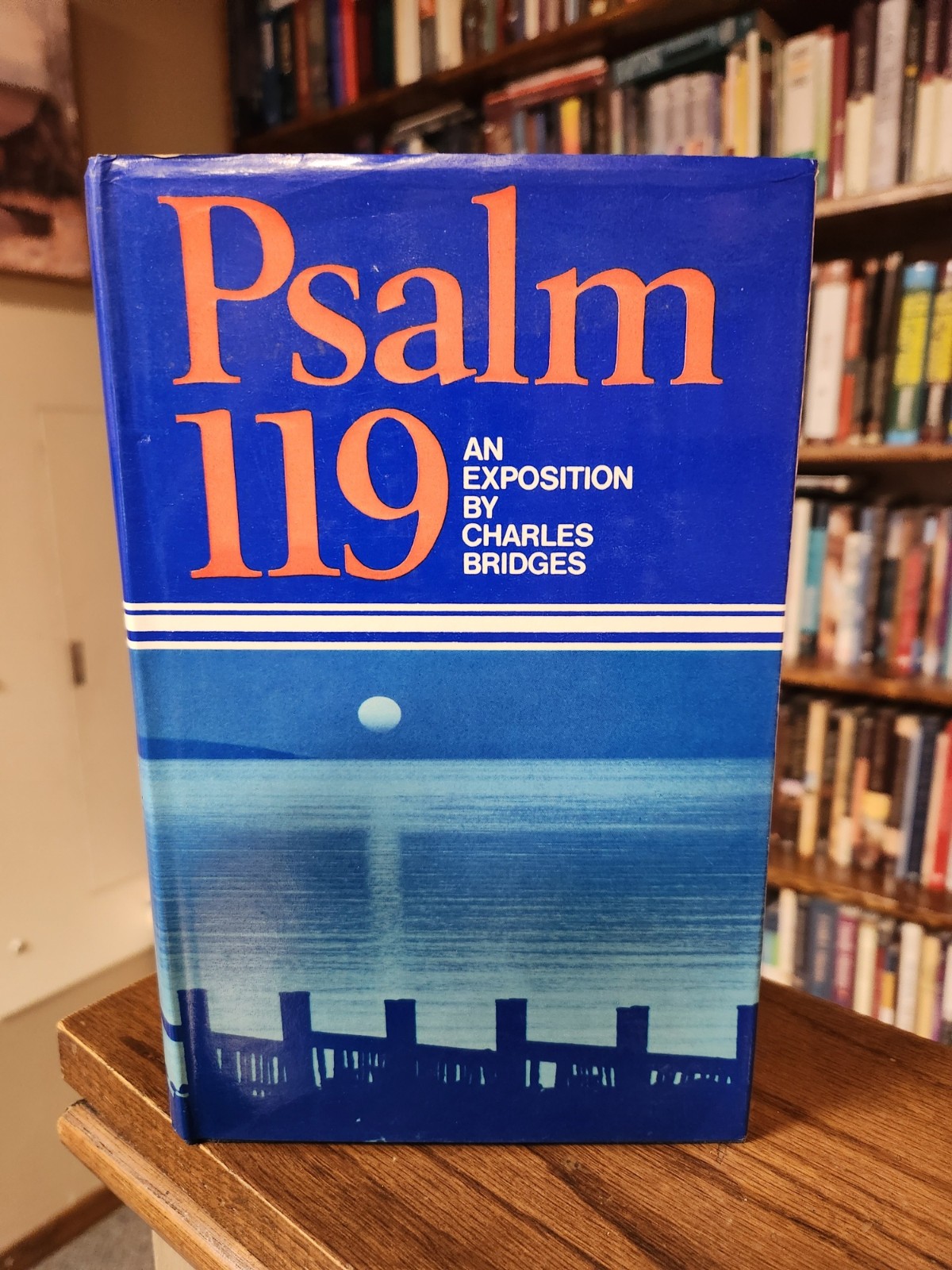 Psalm 119: An Exposition by Charles Bridges – Hardcover