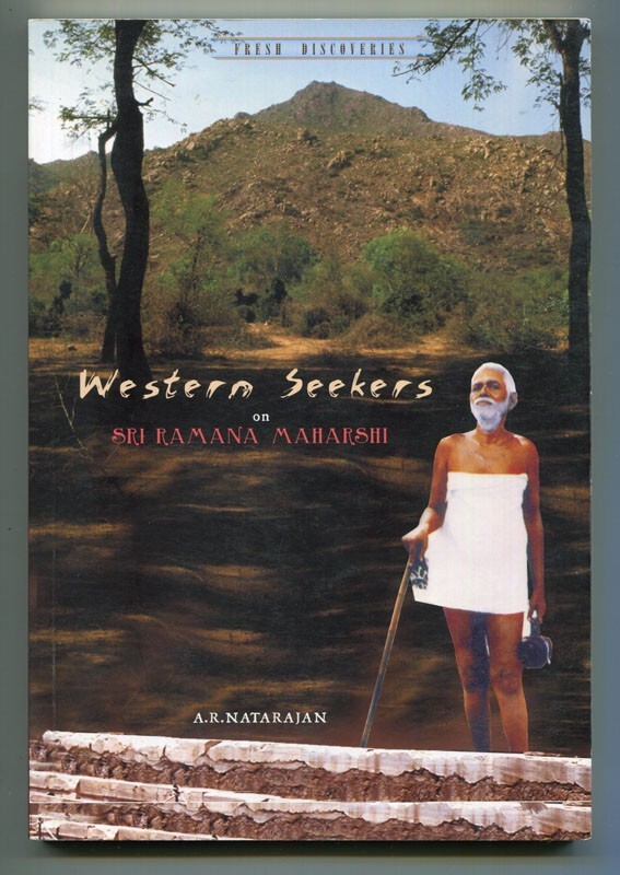 Fresh Discoveries: Western Seekers on Sri Ramana Maharshi edited by Natarajan