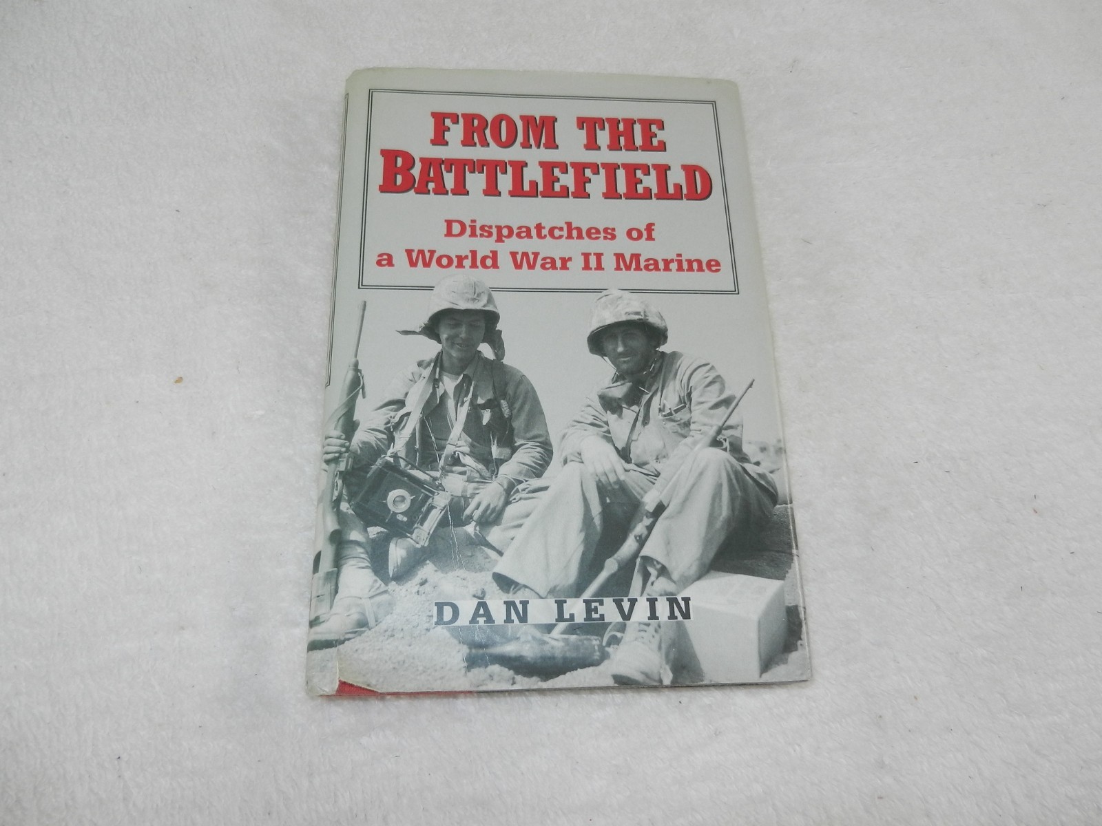 WW II Marine Correspondent: Saipan, Tinian, Iwo Jima „FROM THE BATTLEFIELD“