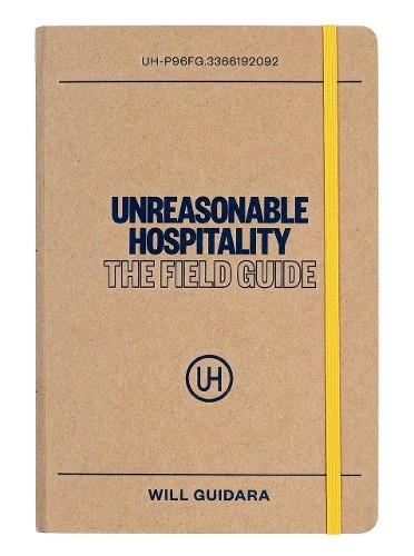 Will Guidara Unreasonable Hospitality: The Field Guide (Paperback)