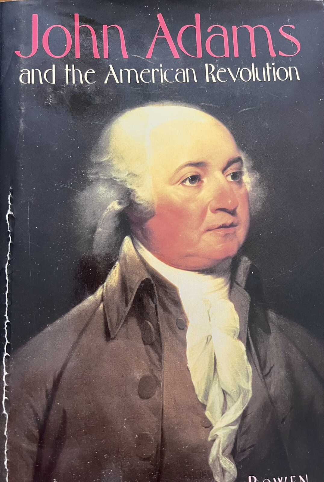 JOHN ADAMS and The American Revolution by Catherine Drinker Bowen