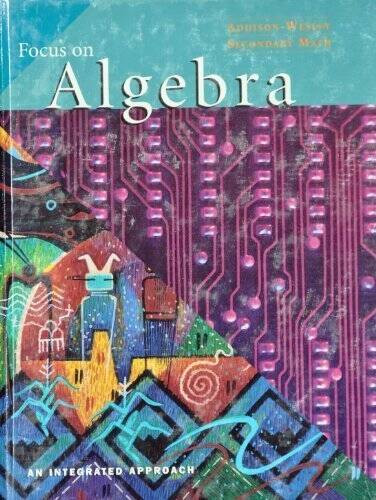 Focus on Algebra: An Integrated Approach (Addison-Wesley Secondary Math) – GOOD