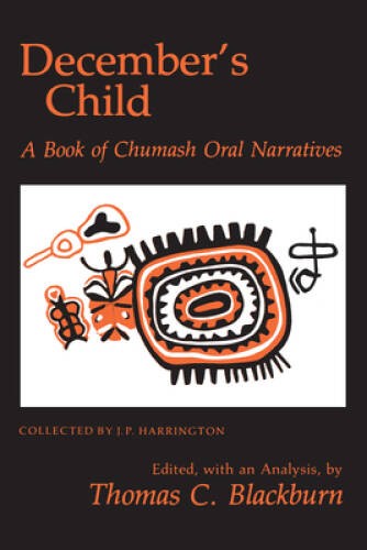 Decembers Child: A Book of Chumash Oral Narratives – Paperback – GOOD