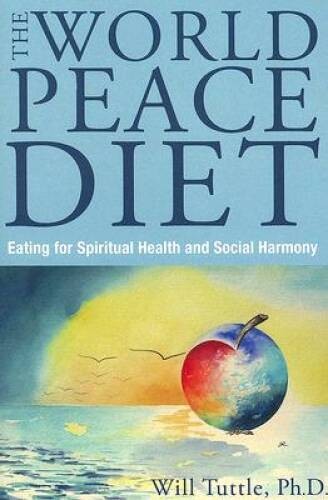 World Peace Diet: Eating for Spiritual Health and Social Harmony – GOOD
