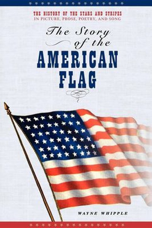 The Story of the American Flag Perfect Wayne Whipple