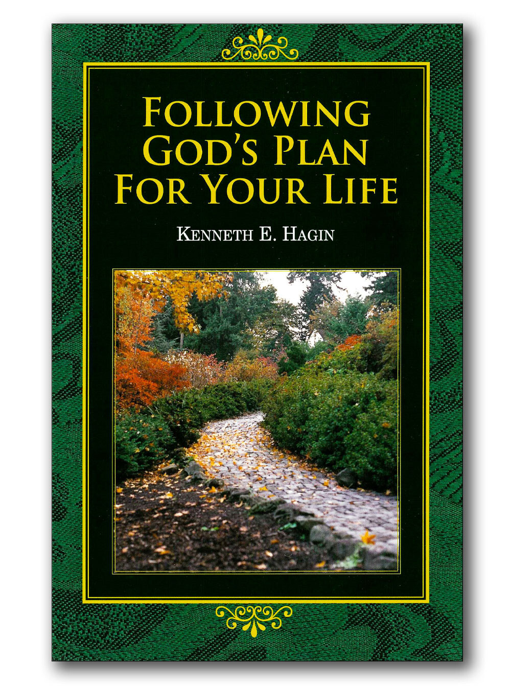 Following God’s Plan For Your Life – by Kenneth E Hagin, Sr.
