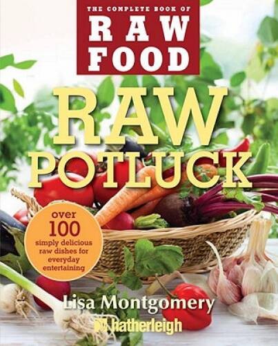 Raw Potluck: Over 100 Simply Delicious Raw Dishes for Everyday Enter – VERY GOOD