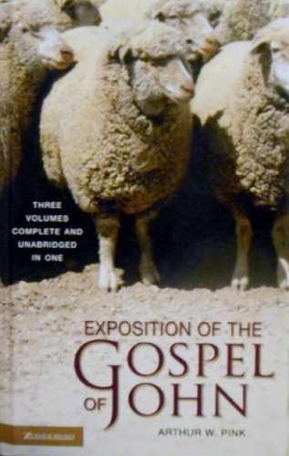 Exposition of the Gospel of John: – Hardcover, by Arthur W. Pink – Very Good