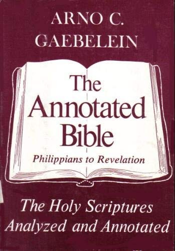 The Annotated Bible: Philippians to Revelation (Volume 4 in Se…