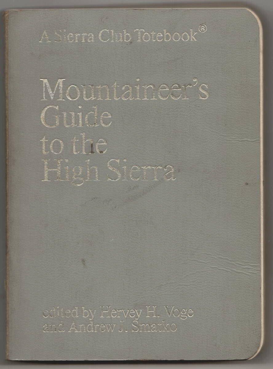 Mountaineer’s Guide to High Sierra 1972 Totebook; Hervey Voge, Smatko; 356 pages