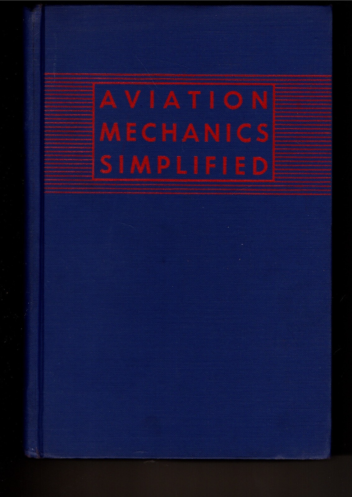 Aviation Mechanics Simplified by Williams & Froelich 1943 HC/DJ 576 pages WWII