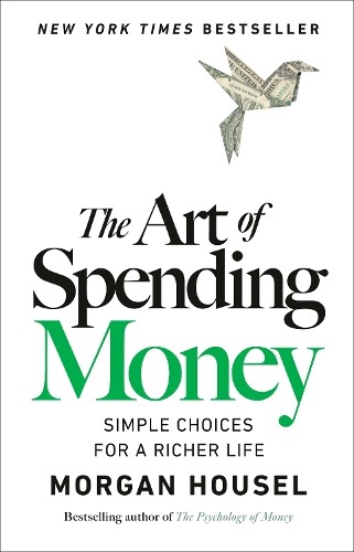 The Art of Spending Money: Simple Ch…, Housel, Morgan