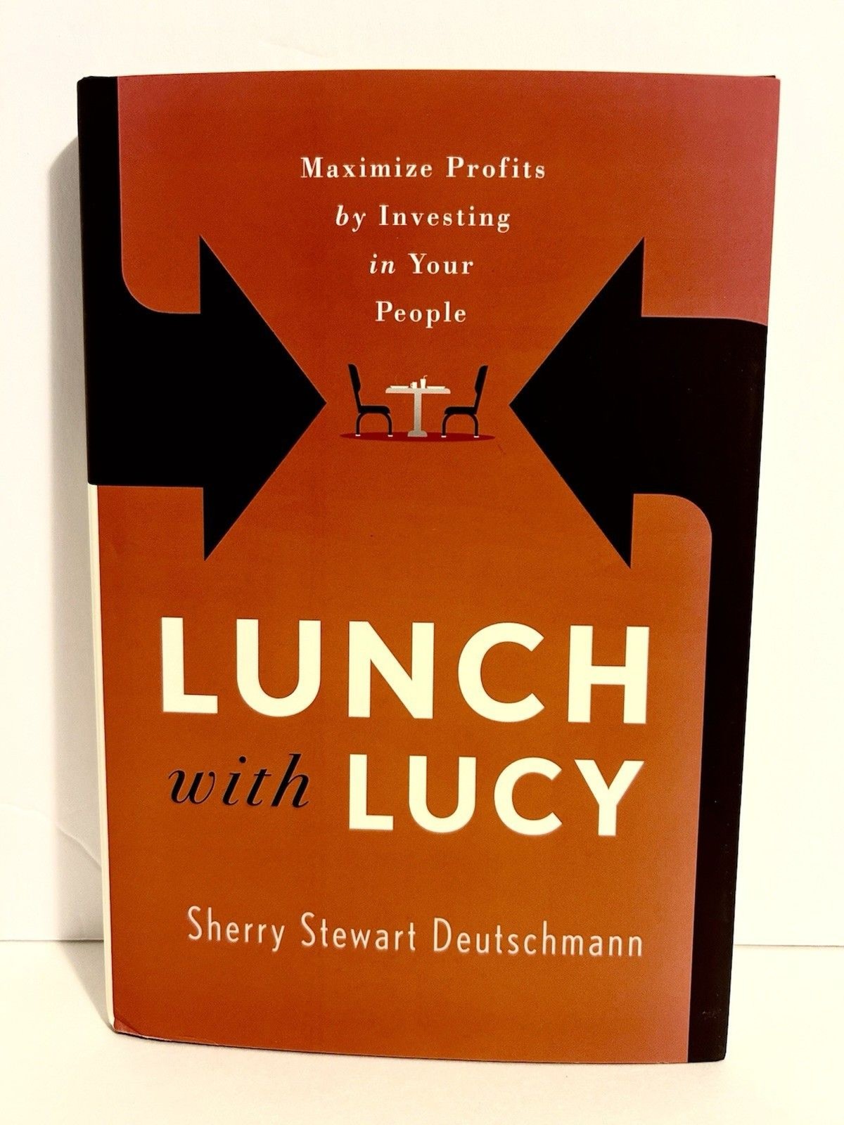 LUNCH WITH LUCY: MAXIMIZE PROFITS BY INVESTING IN YOUR By Sherry Stewart – New