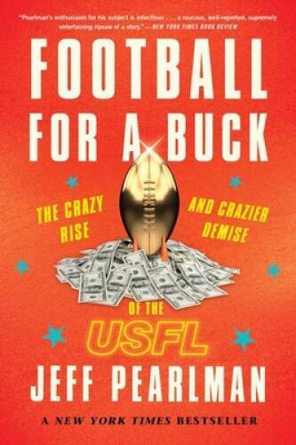 Football for a Buck: The Crazy Rise and Crazier Demise of the USFL – GOOD
