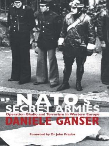 NATO’s Secret Armies: Operation GLADIO and Terrorism in Western Europe (Contempo