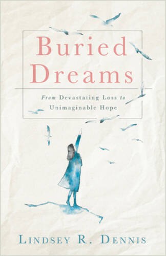 Buried Dreams: From Devastating Loss to Unimaginable Hope – VERY GOOD