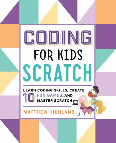 Coding for Kids: Scratch: Learn Codi- paperback, Matthew Highland, 9781641522458