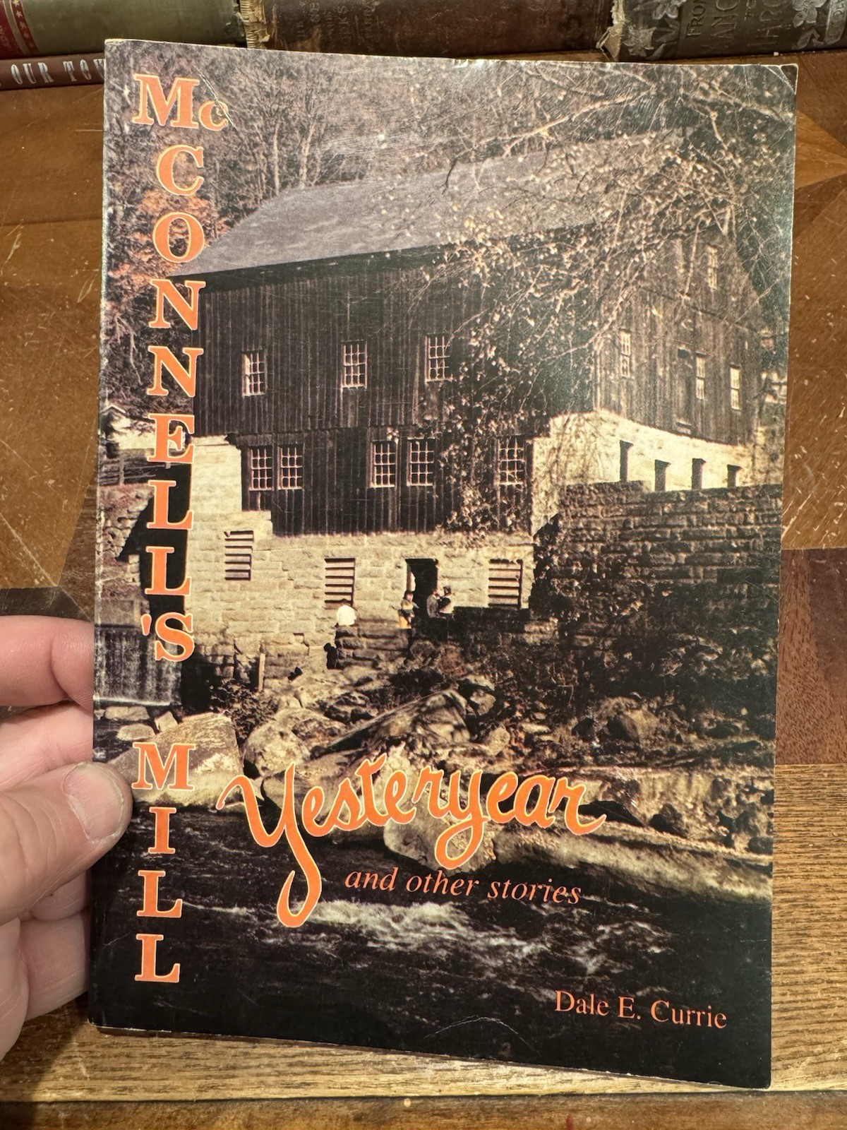 Dale E Currie. McConnell’s Mill Yesteryear. 1990. Inscribed. W PA. Near fine.