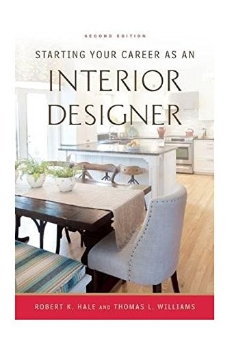STARTING YOUR CAREER AS AN INTERIOR DESIGNER By Robert K. Hale & Thomas L. NEW