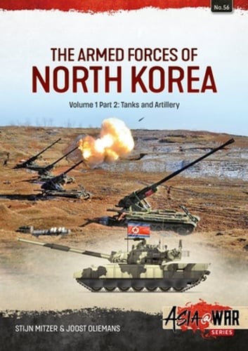 The Armed Forces of North Korea Volume 1 Part 2: Tanks, Artillery, Military: New