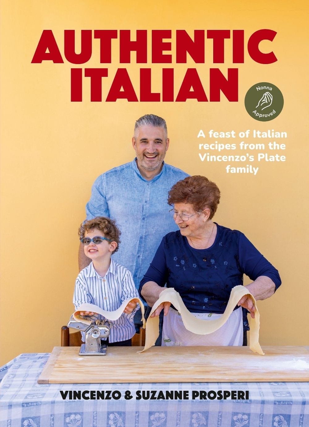 Authentic Italian: Classic ‚Nonna-Approved‘ Recipes from the Vincenzo’s Plate Fa