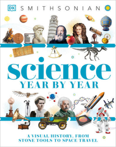 Science Year by Year: A Visual History, From Stone Tools to – VERY GOOD