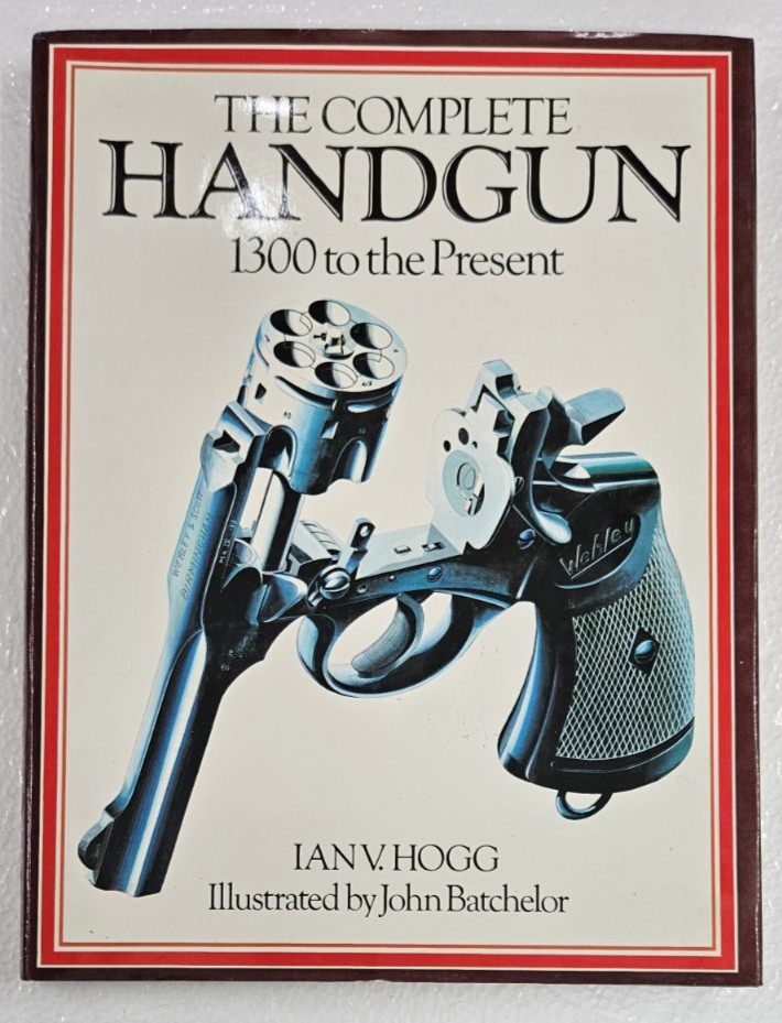 The Complete Handgun 1300 to Present Ian V Hogg 1979 Vintage Hardcover Book