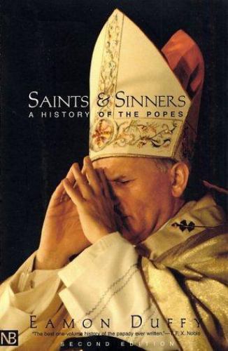 Saints and Sinners: A History of the Popes, Second Edition by Eamon Duffy