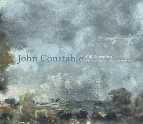 John Constable: The Making of a Master Mark Evans; Stephen Calloway and Susan O